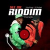 See Me Riddim