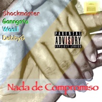 Nada de compromiso (feat. Ganngsta, Waall & DebbyG) - Single - Shockmaster