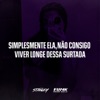 Simplesmente Ela, Não Consigo Viver Longe Dessa Surtada - Single