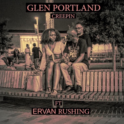Creepin (feat. Ervan Rushing & Marlon McClain) - Single