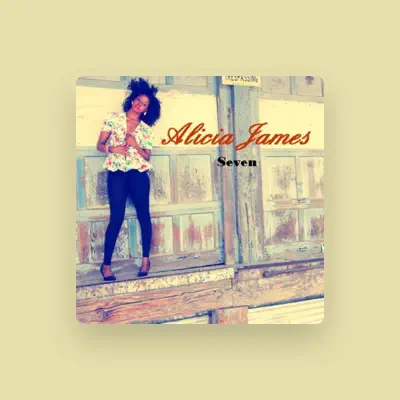 Listen to Alicia James, watch music videos, read bio, see tour dates & more!