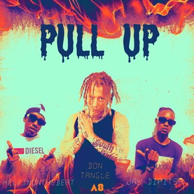 Pull Up (feat. Don Tangle, KelvinOnTheBeat & Jay Dipitsa) - Single