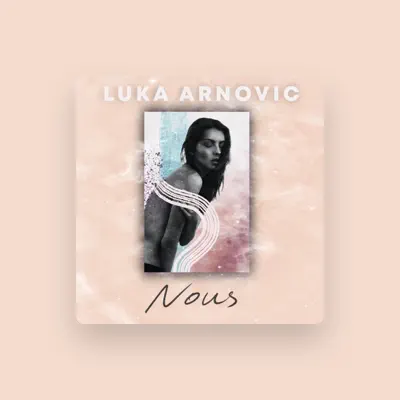 Listen to Luka Arnovic, watch music videos, read bio, see tour dates & more!
