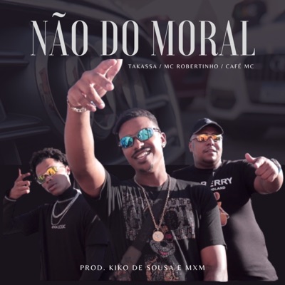 Não Dou Moral (feat. Kiko de Sousa & MxM) - Single