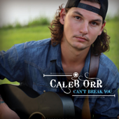 Caleb Orr - Can't Break You