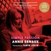 Simple Passion - Annie Ernaux & Tanya Leslie