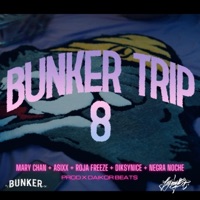 BUNKERTRIP 8 (feat. MARY CHAN, ASIXX, ROJA FREESE, DIKSYNICE MCLARK & NEGRA NOCHE) - Single - EL BUNKER MX