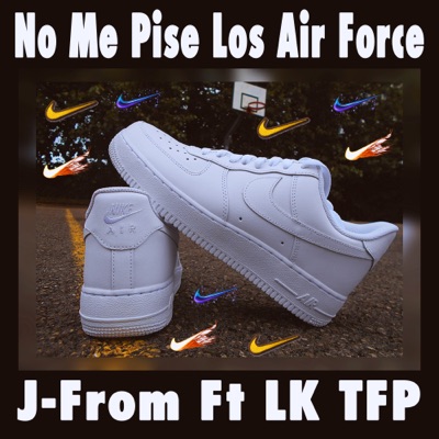 No Me Pise los Air Force (feat. LK TFP) - Single