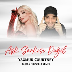 Aşk Şarkısı Değil (Burak Simsekli Remix)