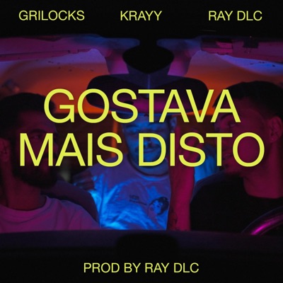 Gostava Mais Disto (feat. Ray DLC, GriLocks & Krayy) - Single