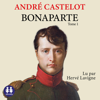 Bonaparte - Tome 1 - André Castelot