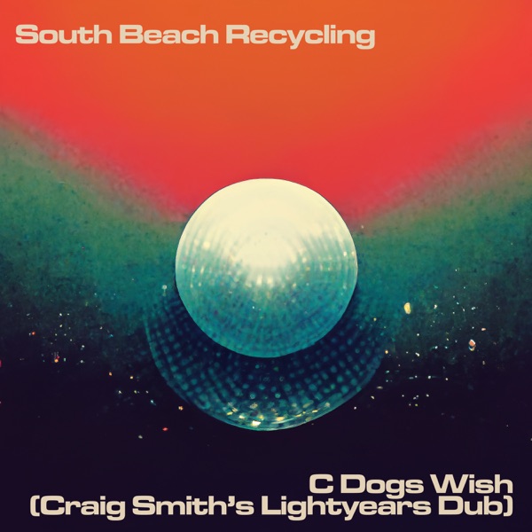 C Dog's Wish (Craig Smith's Lightyears Dub) - Single