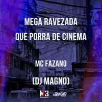Mega Ravezada Que Porra de Cinema - Single - Mc Fazano & Dj Magno