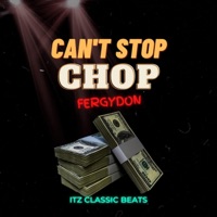 Cant Stop Chop - Single - FergyDon