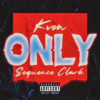 Only (feat. SeQuence Clark) [Remix] - Single - KVon