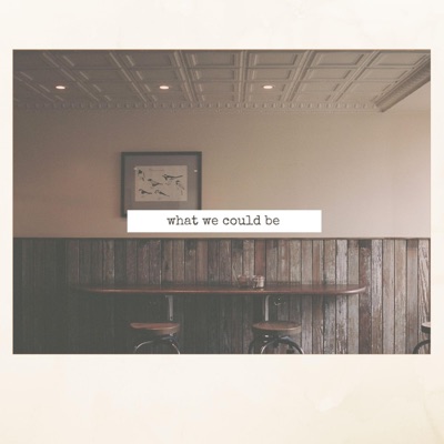 What We Could Be - Single