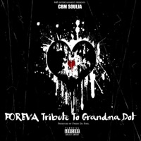 Foreva Tribute To Grandma Dot - Single - Cbm Soulja