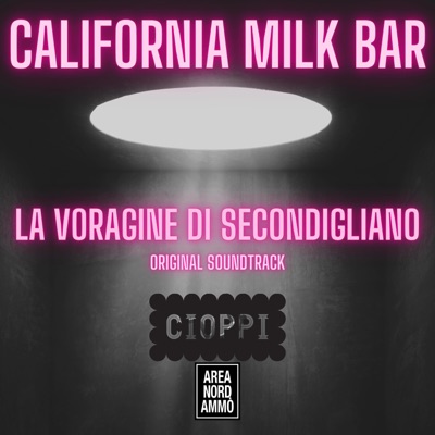 California Milk Bar, la voragine di Secondigliano (Original Soundtrack)