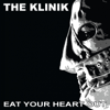 Eat Your Heart Out - The Klinik