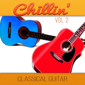 Chillin' Classical Guitar Vol. 2 - The Best Acoustic Songs, Simply Special Jazz, Relaxing Soft Guitar Music, Background Instrumental Music, Chill Out