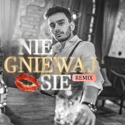 Nie Gniewaj Się (Remix) - Single