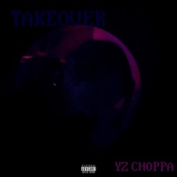 Takeover - Single - YZ Choppa