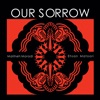 Our Sorrow