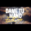 DAME TU MANO - Single