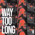 Way Too Long