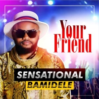 Your Friend - SENSATIONAL BAMIDELE
