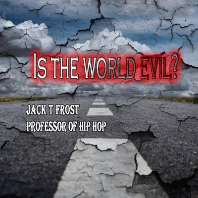 Is the world evil? (feat. The Professor of Hip-Hop) - Single