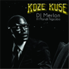 Koze Kuse (feat. Mondli Ngcobo) - DJ Merlon