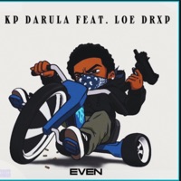 Even (feat. LOE DRXP) - Single - Kp DaRula