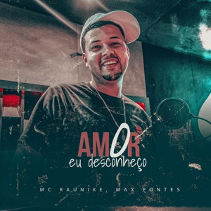 Amor Eu Desconheço
