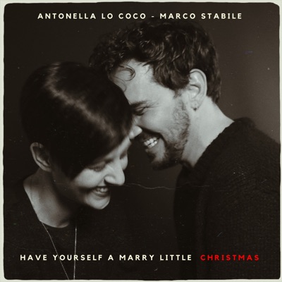 Have Yourself a Merry Little Christmas - Antonella Lo Coco, Marco Stabile