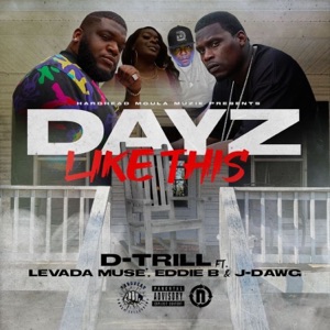 Dayz Like This (feat. Levada Muse, J-Dawg & Eddie B.)