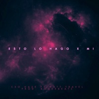 ESTO LO HAGO X MI (feat. Chris Kodde) - Single - Ceo Haze & Matt Travel