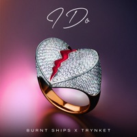 I Do - Single - Trynket & Burnt Ships