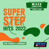 Super Step Hits For Fitness & Workout 2022 (15 Tracks Non-Stop Mixed Compilation for Fitness & Workout - 132 Bpm / 32 Count) - Various Artists