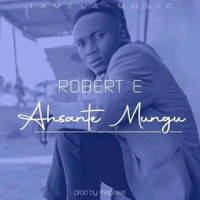 Ahsante Mungu - Single - Robert E steve