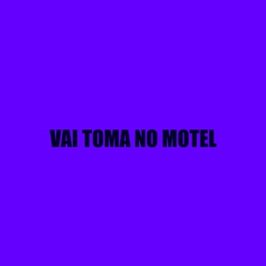 Vai Toma no Motel (feat. Mc Toy)