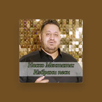 Listen to Наско Ментата, watch music videos, read bio, see tour dates & more!