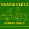 George Jones - Travis Feutz lyrics