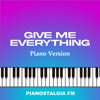 Give Me Everything (Piano Version) - Pianostalgia FM