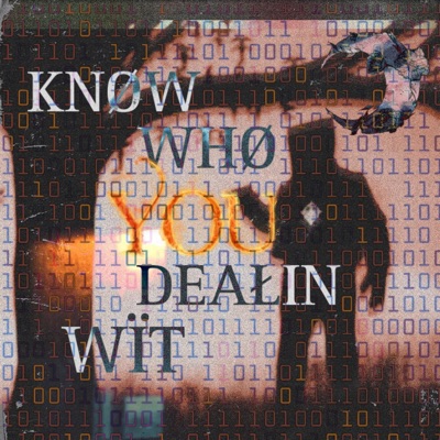 Knøw Whø Yøu Deałin Wìt - Single