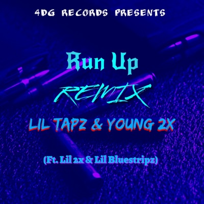 Run Up (feat. Young 2x, Lil 2x & Lil Bluestripz) [Remix] - Single