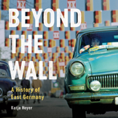 Beyond the Wall - Katja Hoyer Cover Art