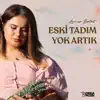Eski Tadım Yok Artık