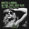 Mattei & Omich, Re-Tide, Katy - Give Me Your Love	
