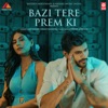 Bazi Tere Prem Ki - Single